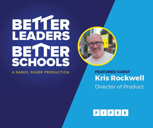 Piper Featured on the Better Leaders Better Schools Podcast